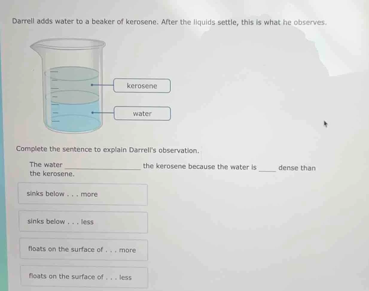 darrell adds water to a beaker of kerosene. after the liquids settle, t…