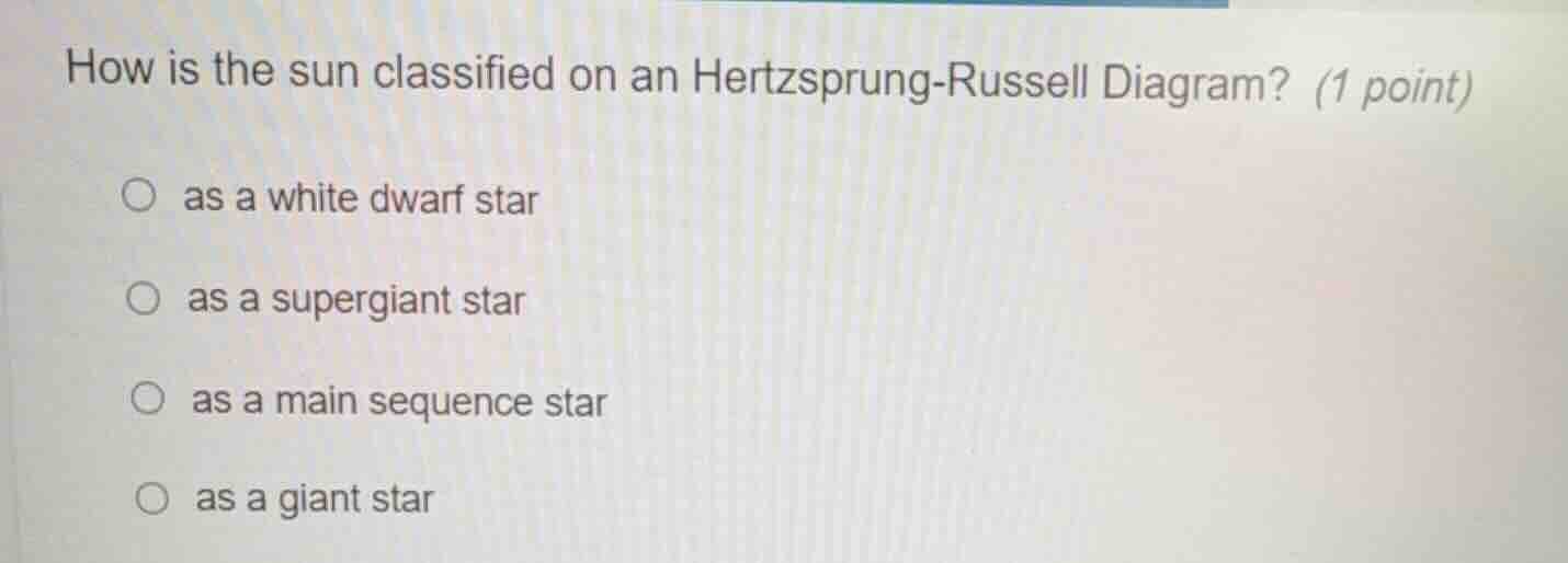how is the sun classified on an hertzsprung-russell diagram? (1 point) …