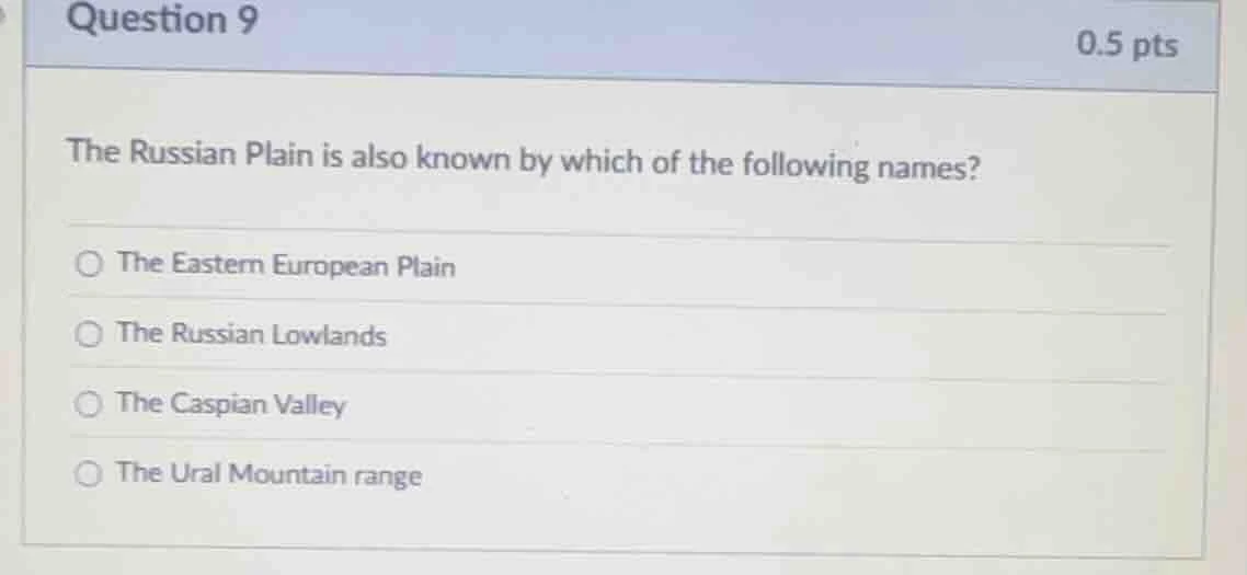 question 9 0.5 pts the russian plain is also known by which of the foll…