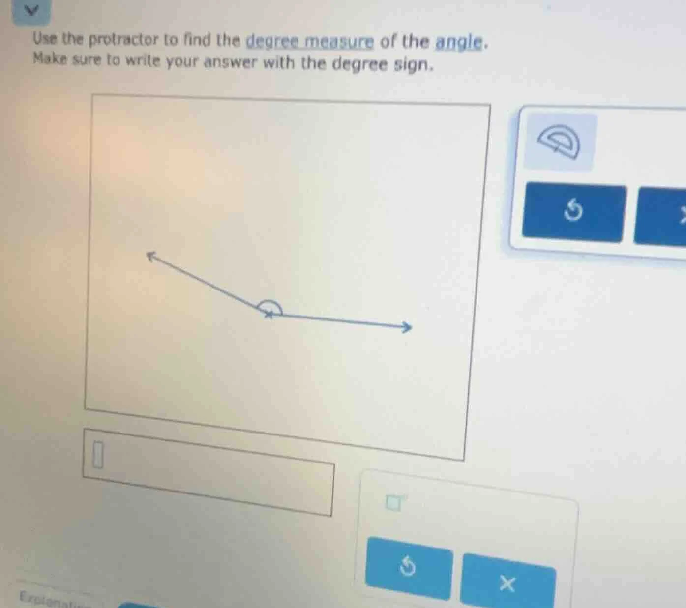 use the protractor to find the degree measure of the angle. make sure t…
