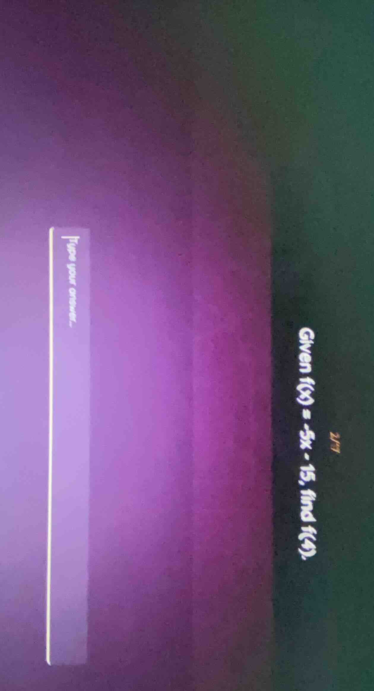given f(x) = -5x - 15, find f(4).