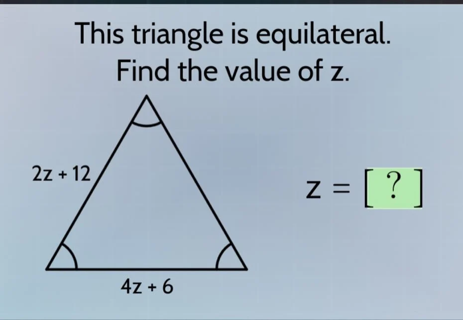 this triangle is equilateral. find the value of z. 2z + 12 4z + 6 z = ?