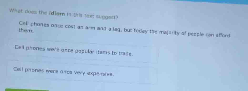 what does the idiom in this text suggest? cell phones once cost an arm …