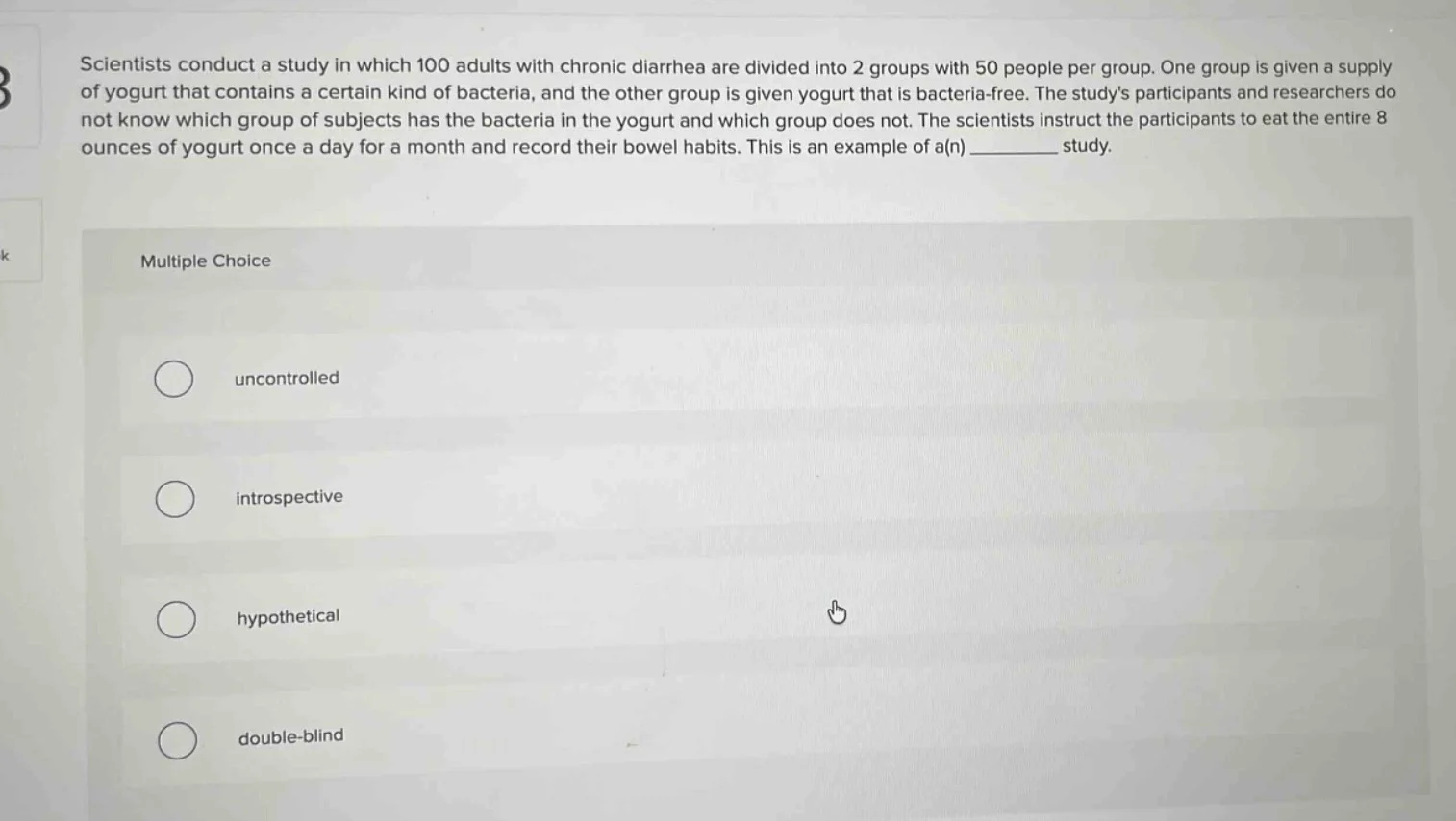 scientists conduct a study in which 100 adults with chronic diarrhea ar…