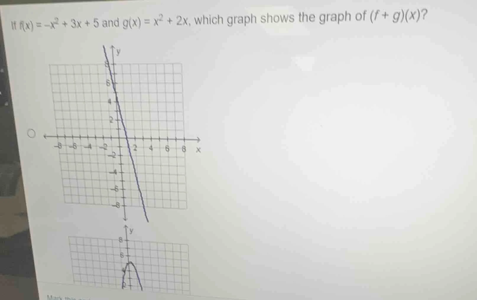 if $f(x) = -x^2 + 3x + 5$ and $g(x) = x^2 + 2x$, which graph shows the …