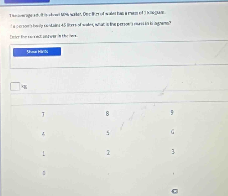 the average adult is about 60% water. one liter of water has a mass of …