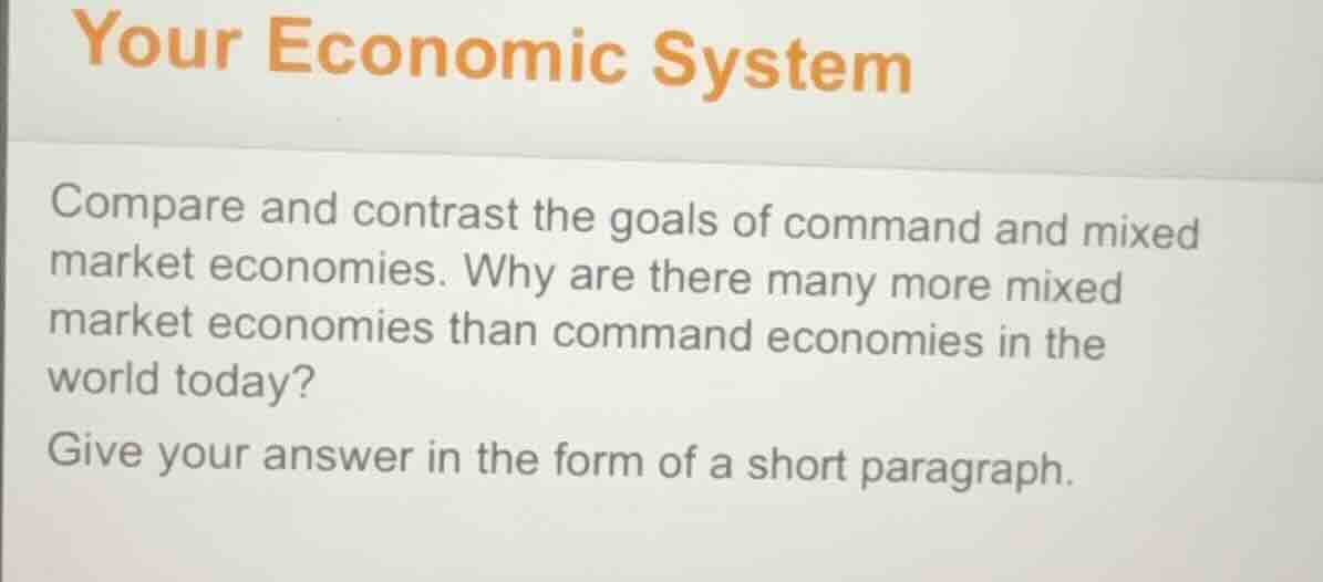 your economic system compare and contrast the goals of command and mixe…