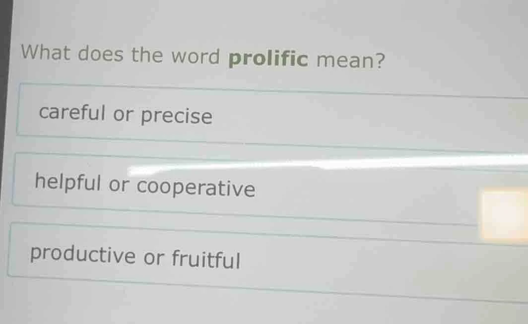 what does the word prolific mean? careful or precise helpful or coopera…