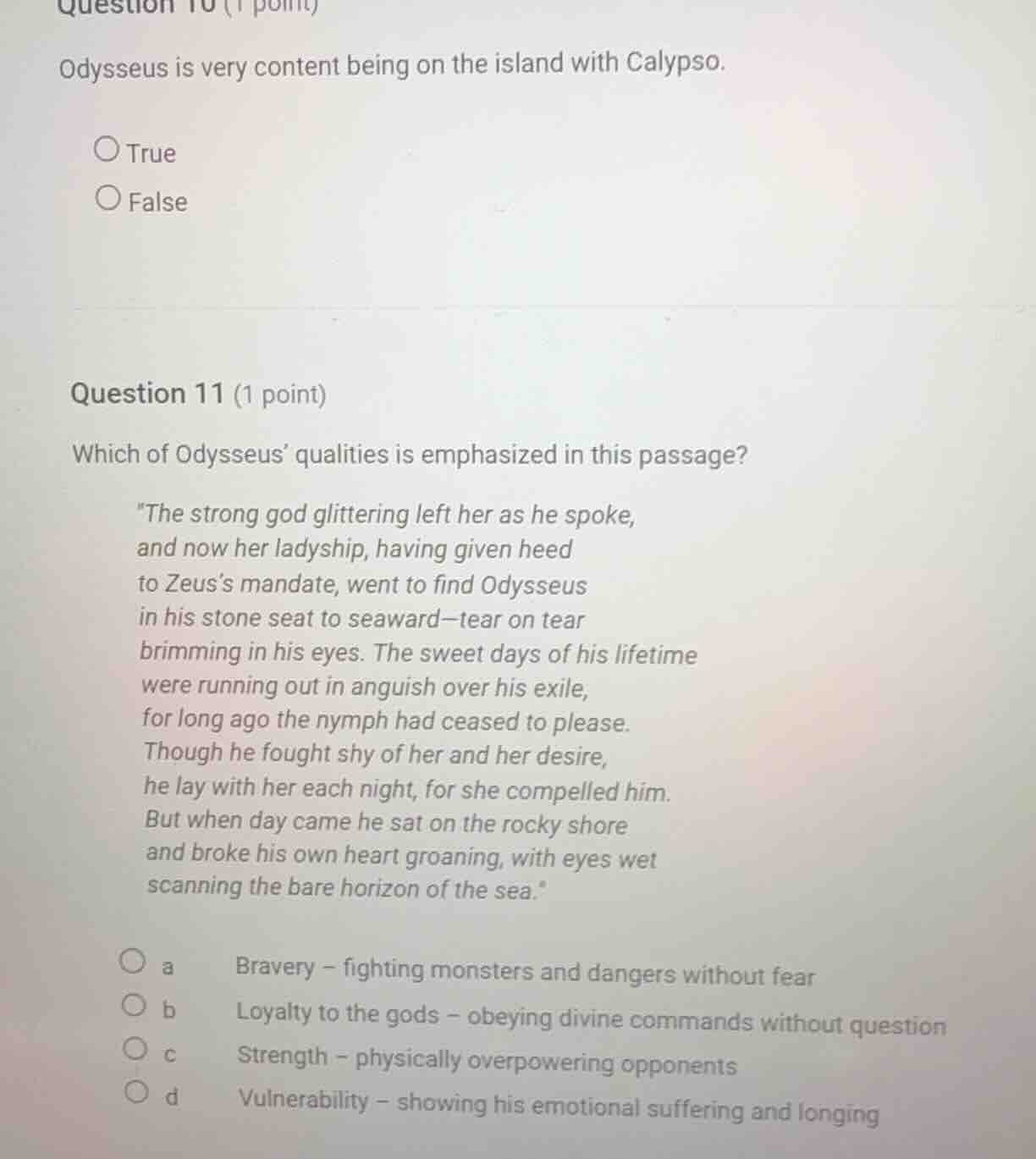 question 10 (1 point) odysseus is very content being on the island with…