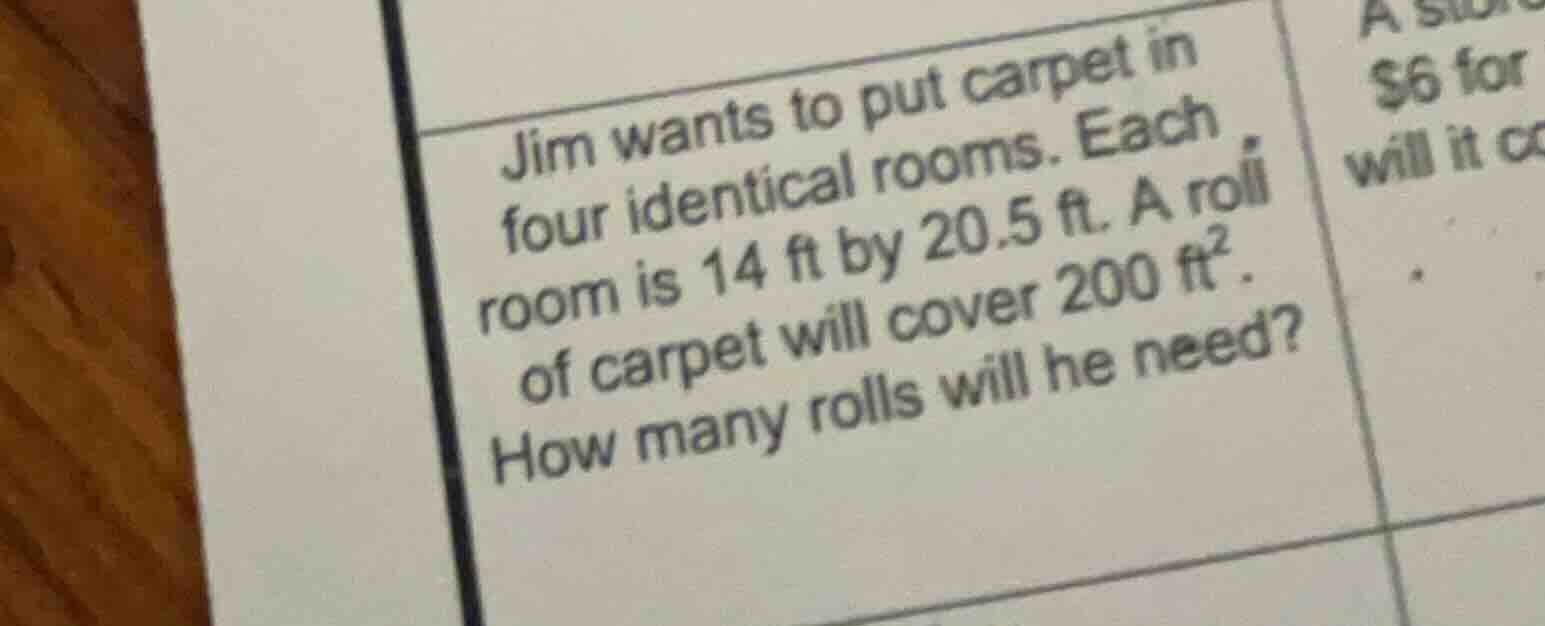 jim wants to put carpet in four identical rooms. each room is 14 ft by …
