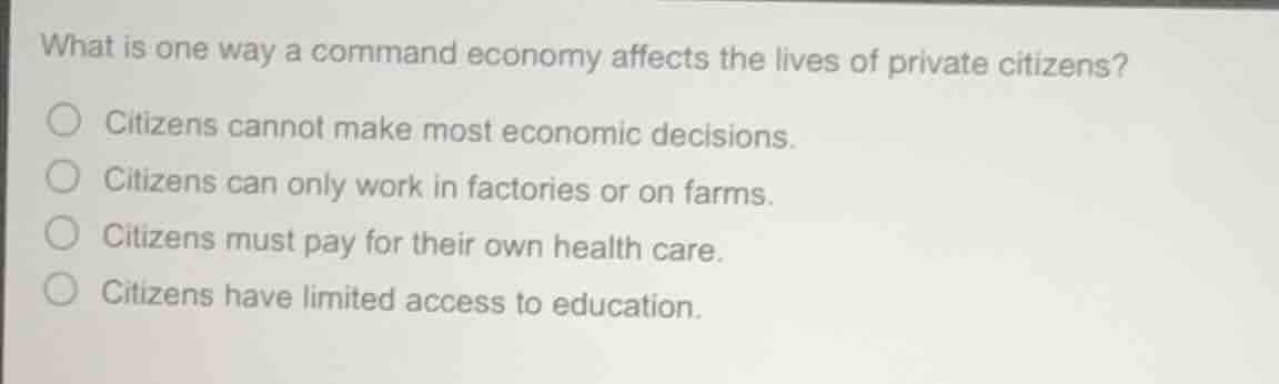 what is one way a command economy affects the lives of private citizens…