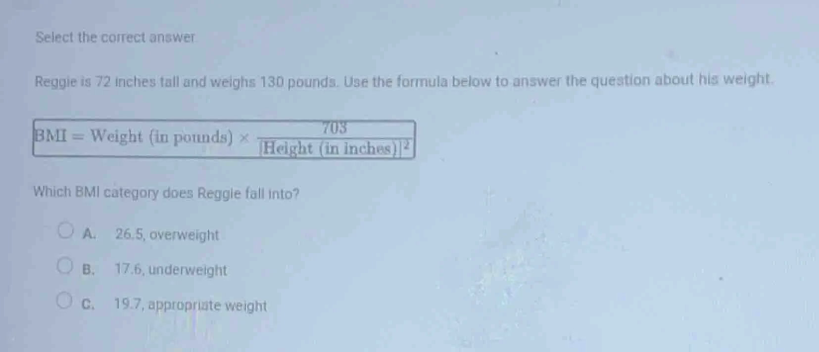 select the correct answer. reggie is 72 inches tall and weighs 130 poun…