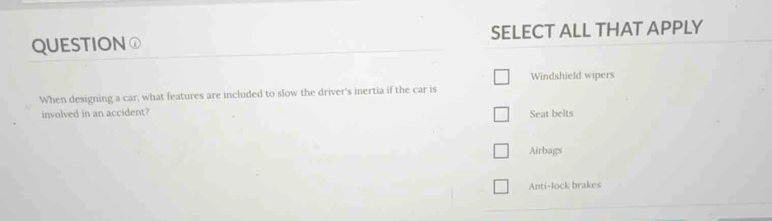 question when designing a car, what features are included to slow the d…