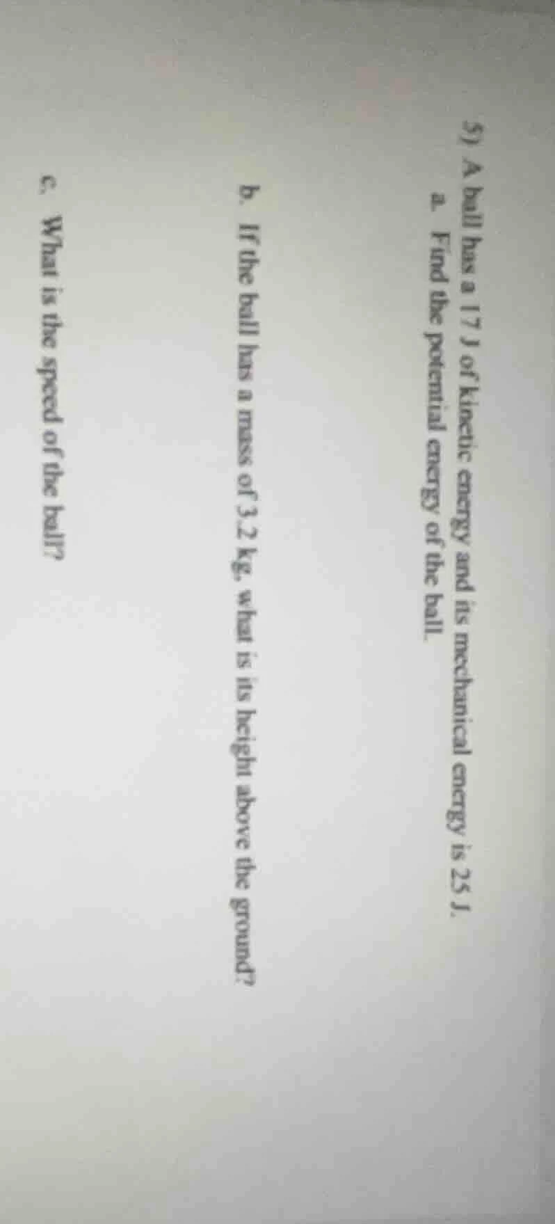 5) a ball has a 17 j of kinetic energy and its mechanical energy is 25 …