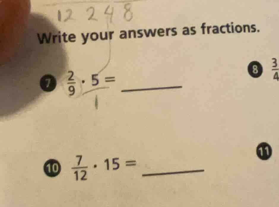 write your answers as fractions. 7 (\frac{2}{9} cdot 5 = ) 8 (\frac{3}{…