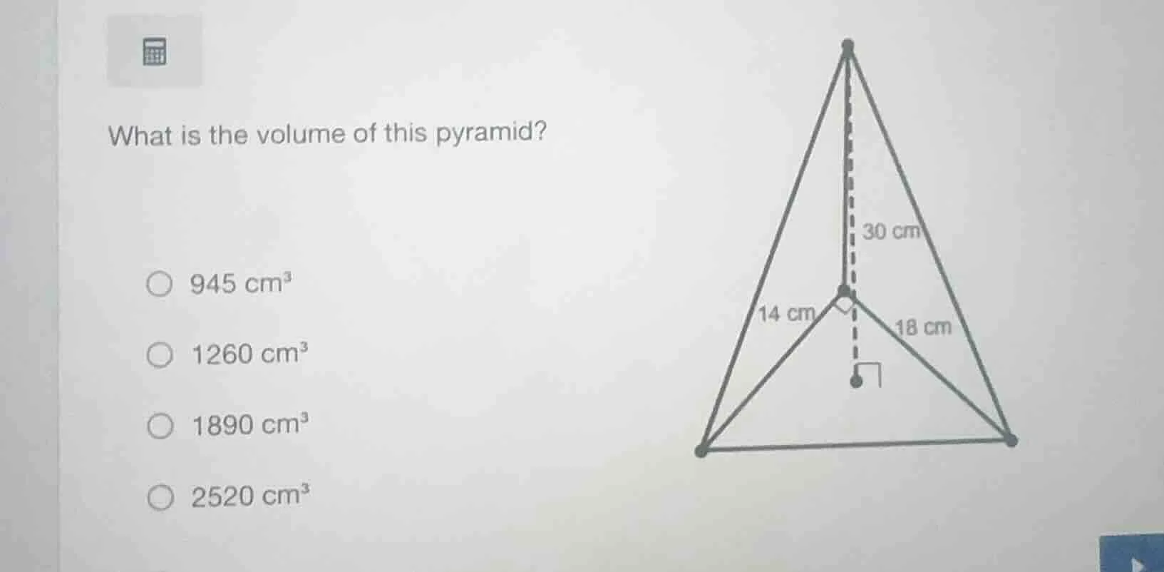 what is the volume of this pyramid? 945 cm³ 1260 cm³ 1890 cm³ 2520 cm³