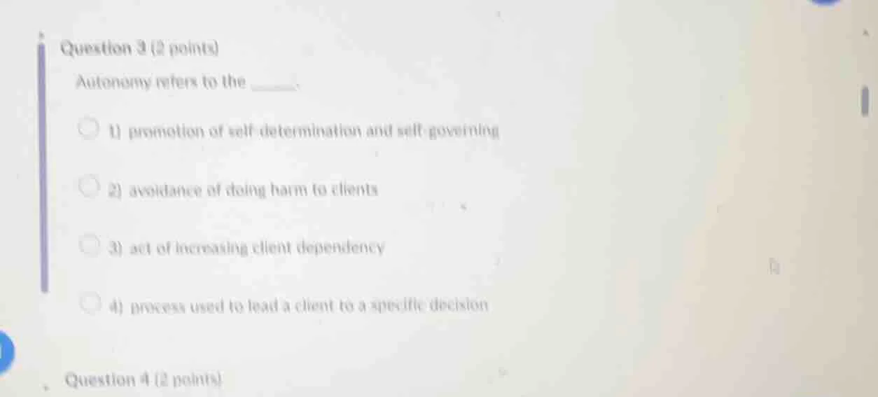 question 3 (2 points) autonomy refers to the ______. 1) promotion of se…