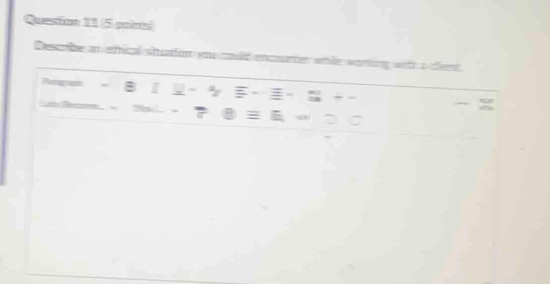question 11 (5 points) describe an ethical situation you could encounte…