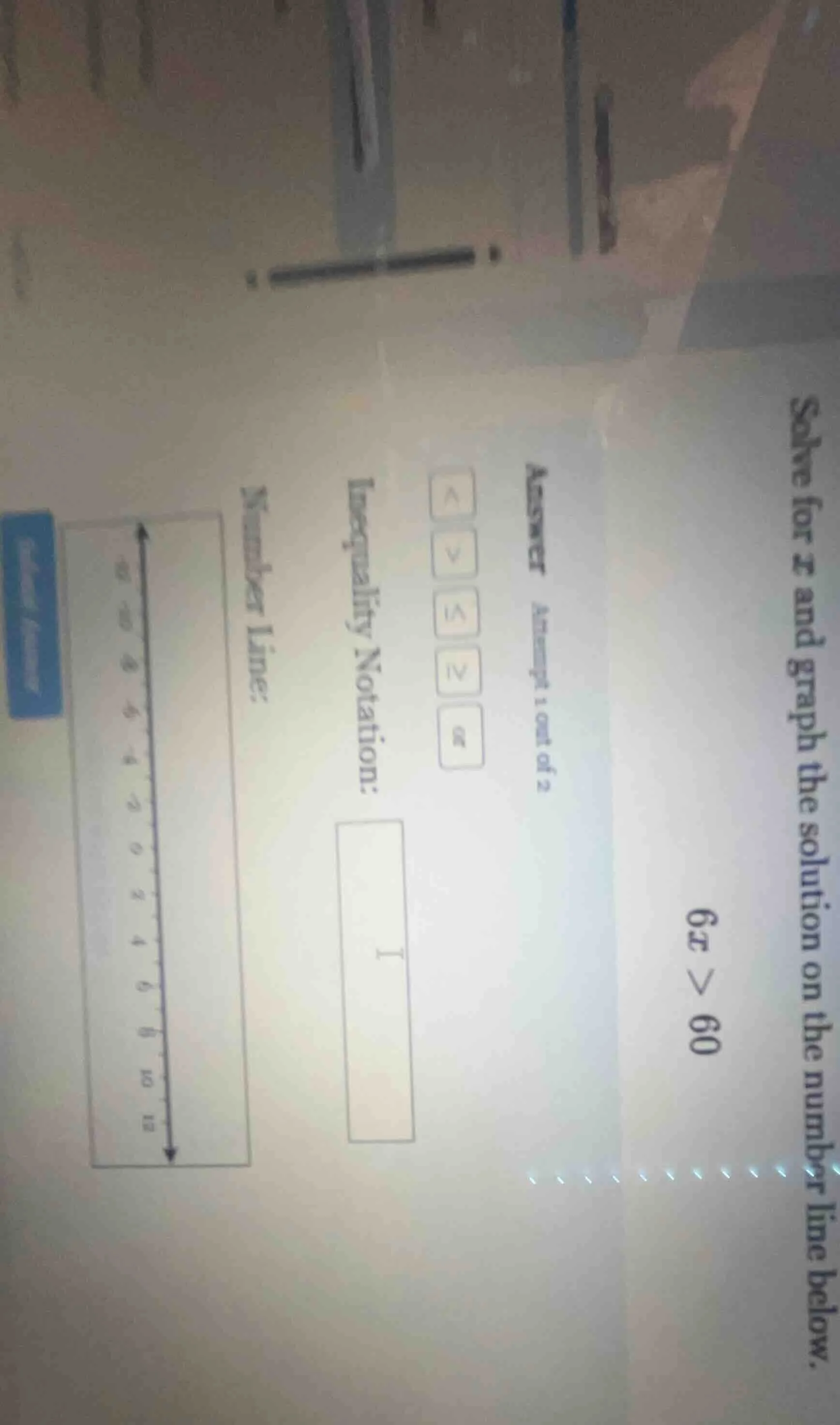 solve for x and graph the solution on the number line below. 6x > 60 an…