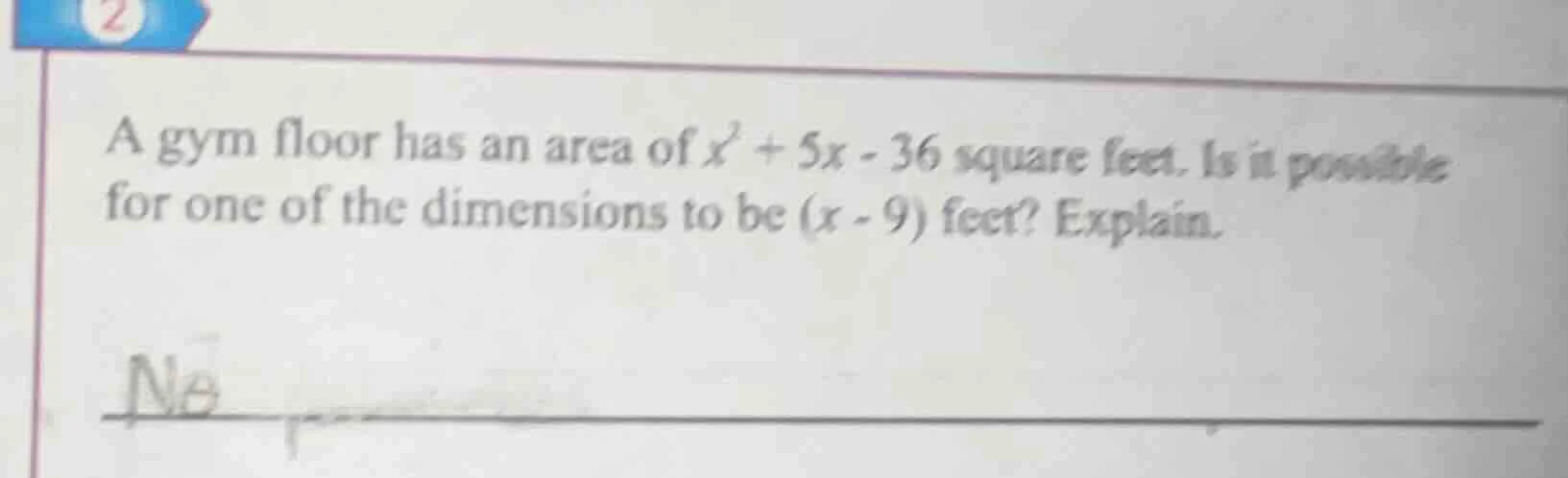 a gym floor has an area of $x^2 + 5x - 36$ square feet. is it possible …