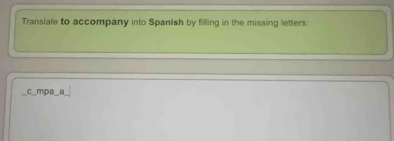 translate to accompany into spanish by filling in the missing letters: …