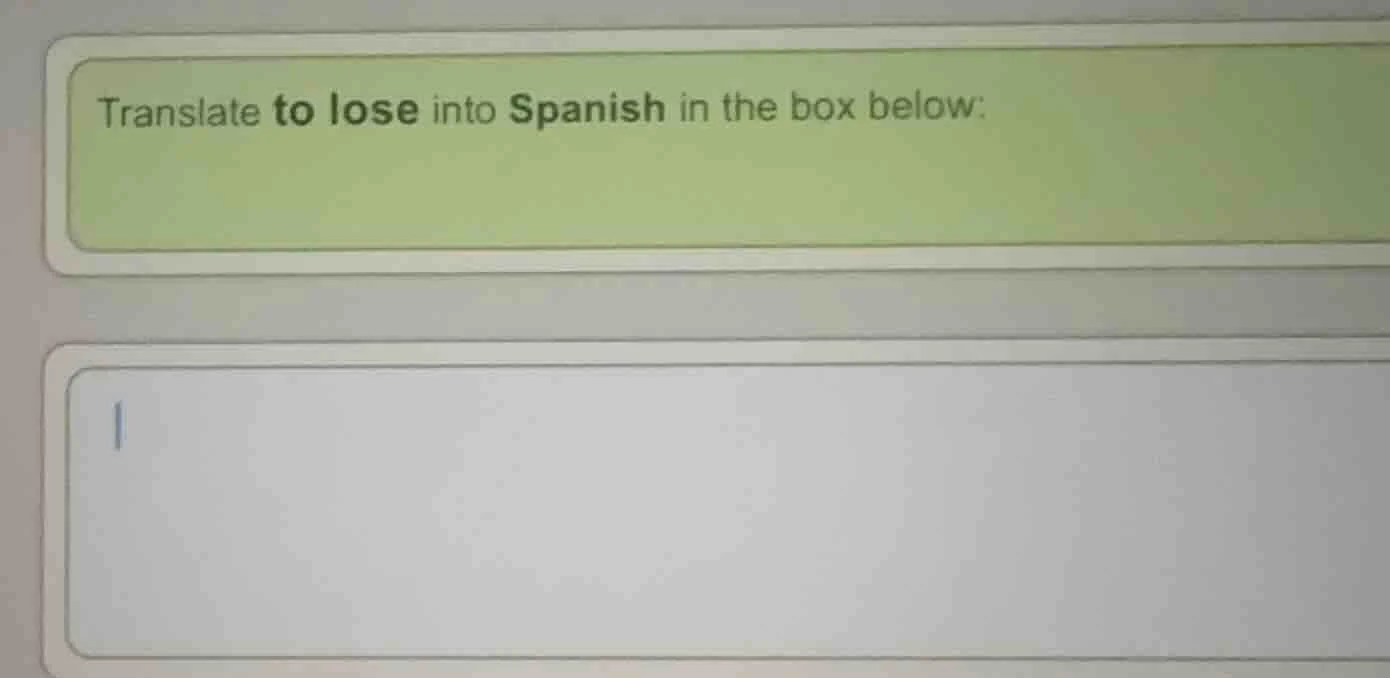 translate to lose into spanish in the box below: