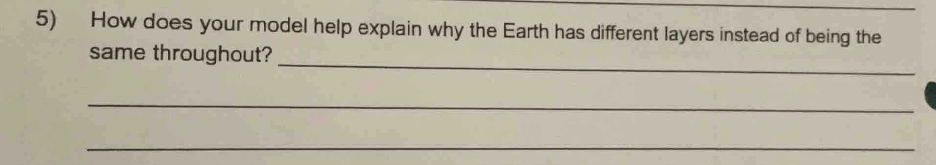 5) how does your model help explain why the earth has different layers …