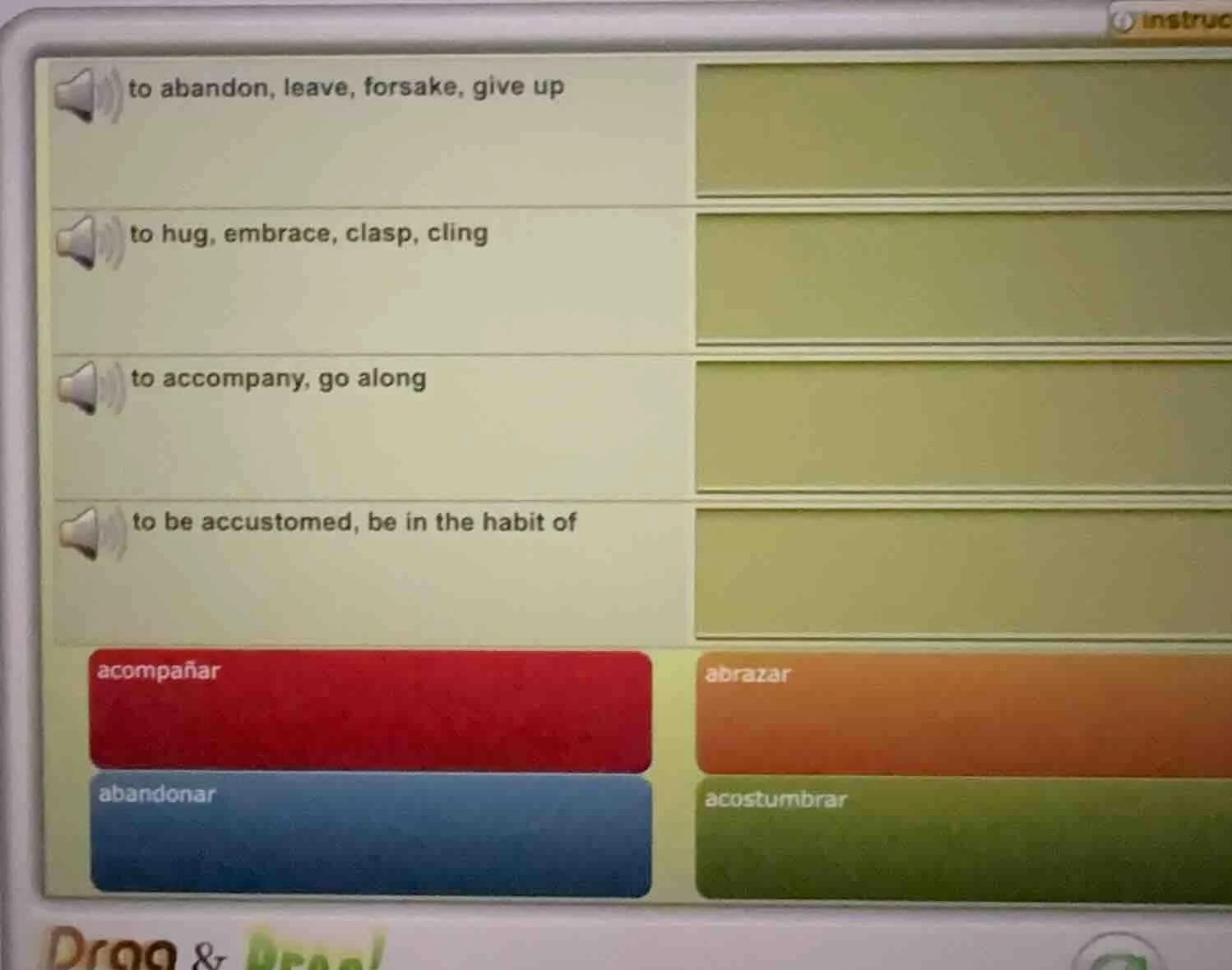 to abandon, leave, forsake, give up to hug, embrace, clasp, cling to ac…