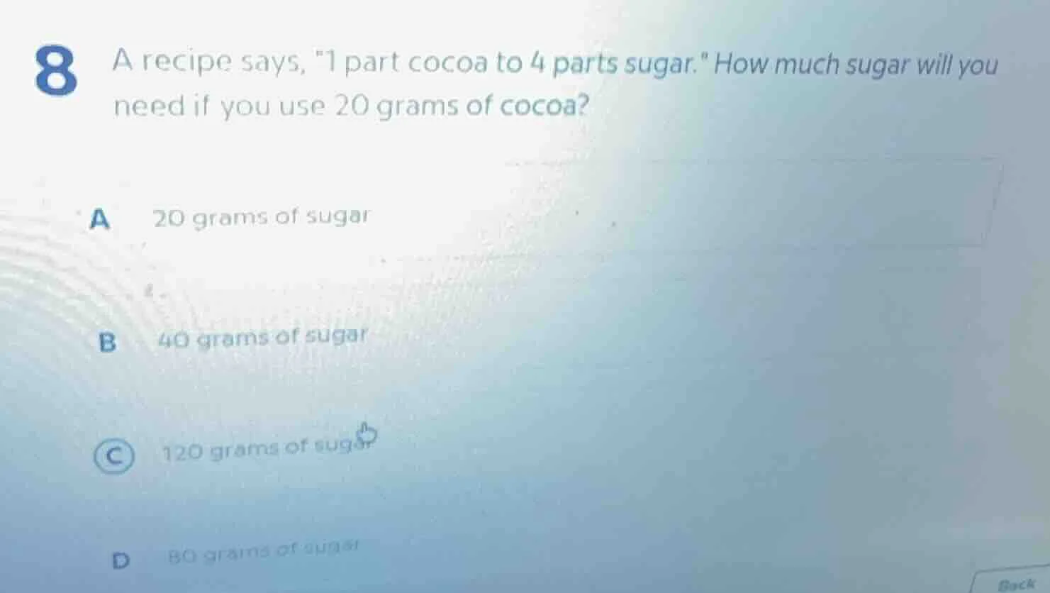 8 a recipe says, \1 part cocoa to 4 parts sugar.\ how much sugar will y…