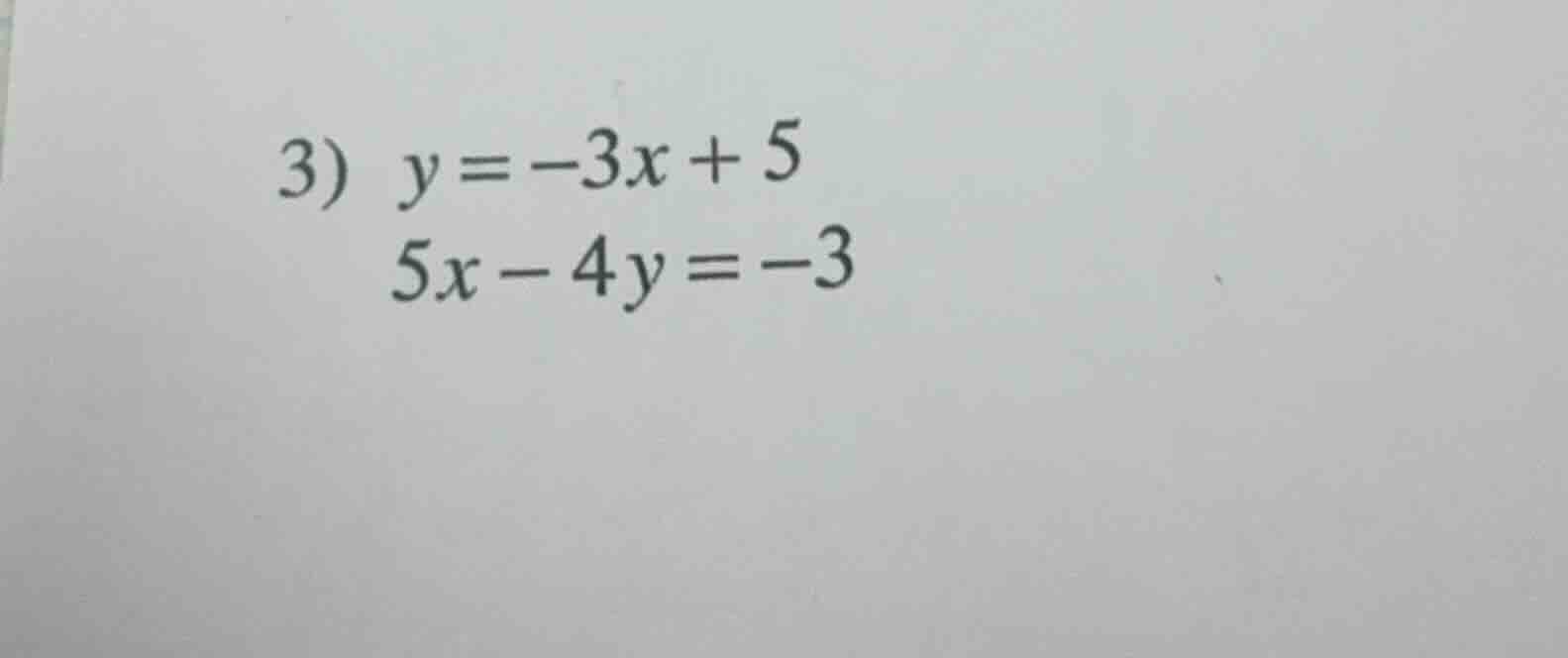 3) $y = -3x + 5$ $5x - 4y = -3$
