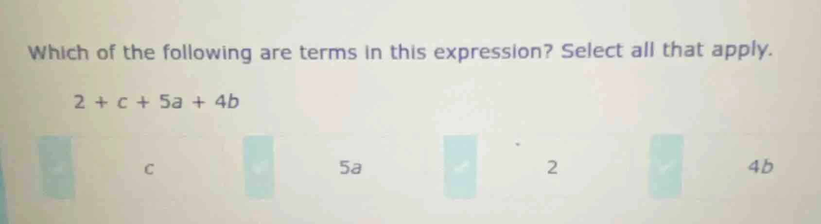 which of the following are terms in this expression? select all that ap…