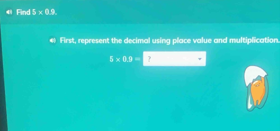 find $5 \\times 0.9$. first, represent the decimal using place value an…