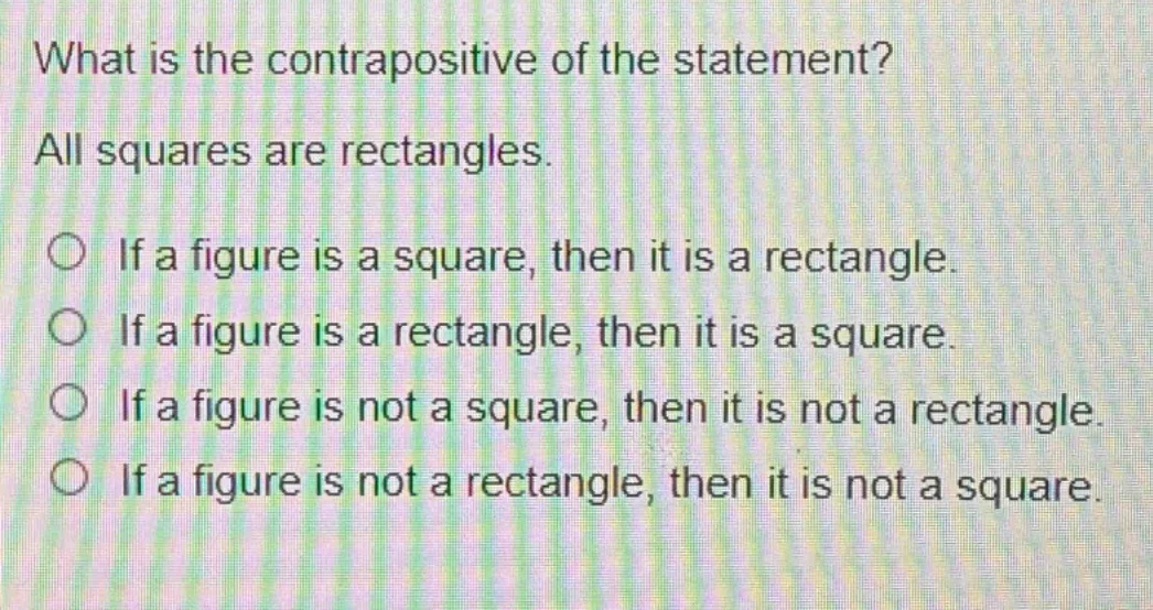 what is the contrapositive of the statement? all squares are rectangles…