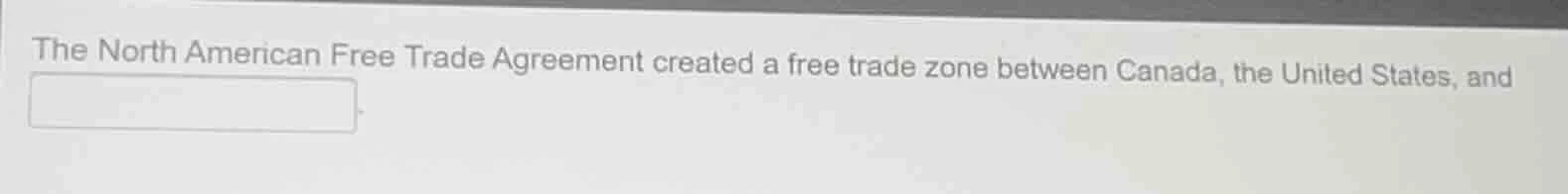 the north american free trade agreement created a free trade zone betwe…