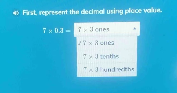 first, represent the decimal using place value. $7 \\times 0.3 = $ $7 \…