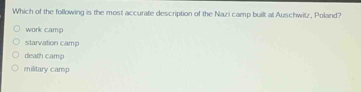 which of the following is the most accurate description of the nazi cam…