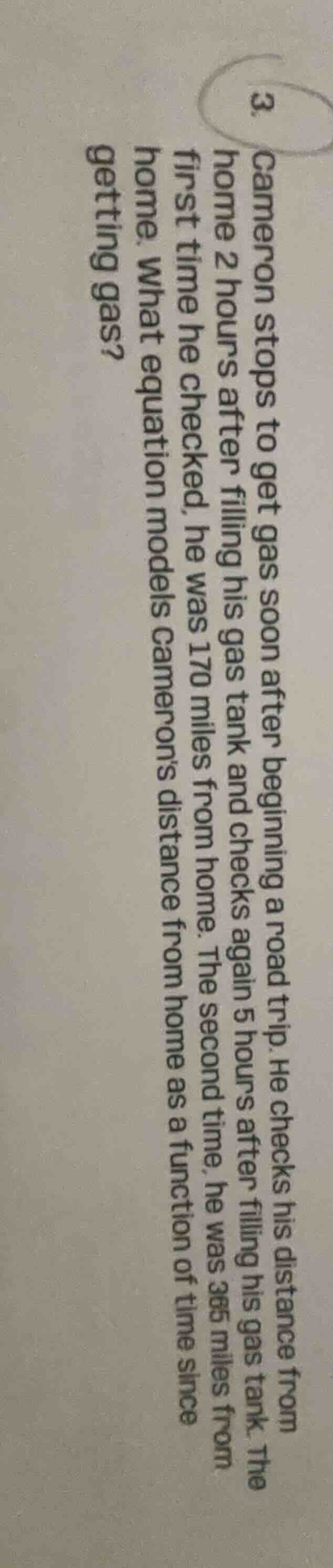 3. cameron stops to get gas soon after beginning a road trip. he checks…
