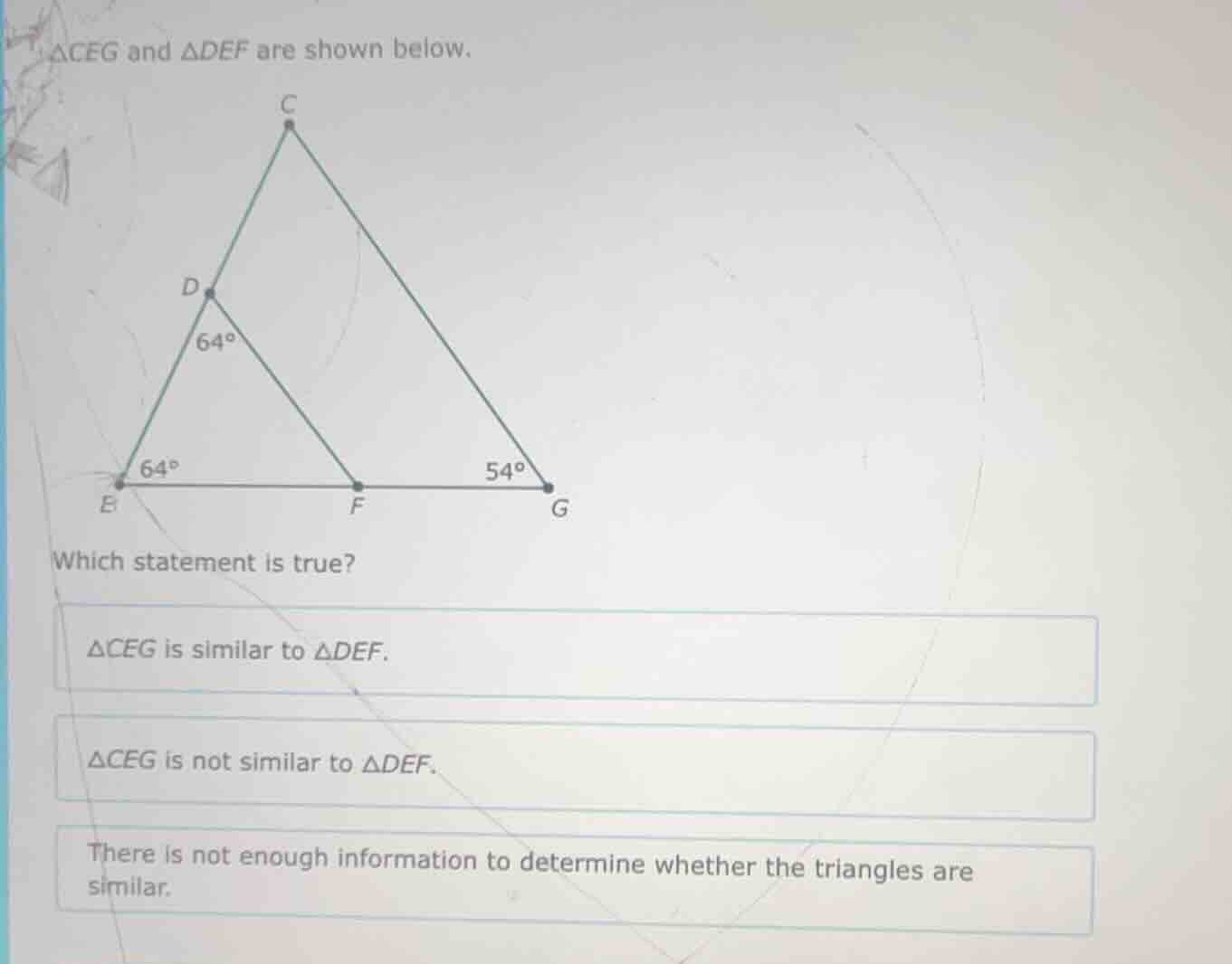△ceg and △def are shown below. which statement is true? △ceg is similar…