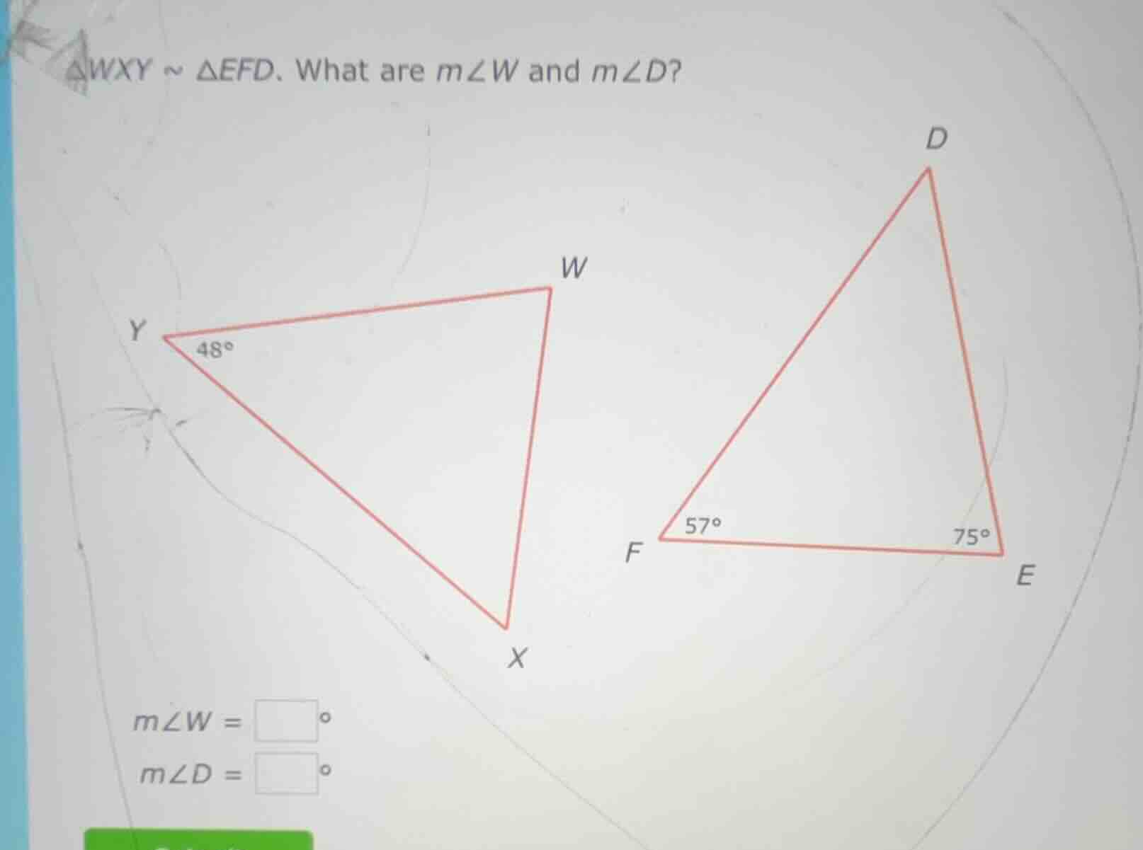 △wxy ~ △efd. what are m∠w and m∠d? m∠w = \\square° m∠d = \\square°