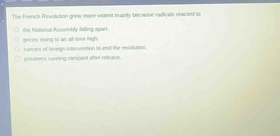 the french revolution grew more violent mainly because radicals reacted…