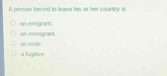 a person forced to leave his or her country is an emigrant. an immigran…
