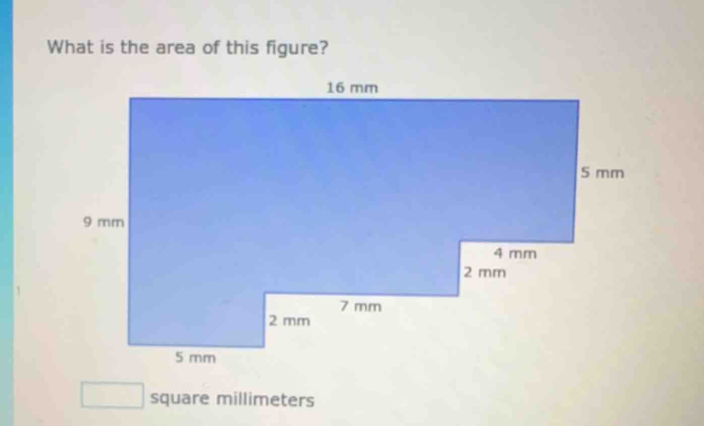what is the area of this figure? 16 mm 9 mm 5 mm 4 mm 2 mm 2 mm 7 mm 2 …
