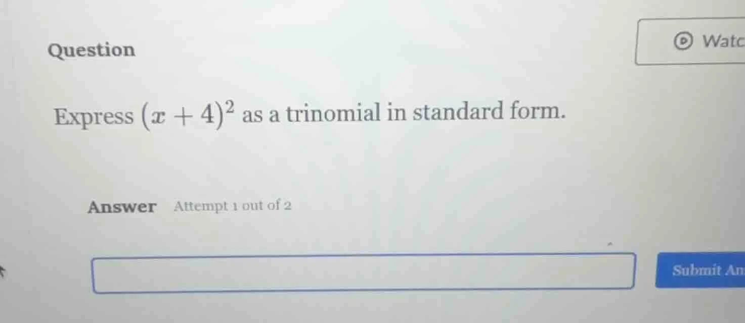 question express ((x + 4)^2) as a trinomial in standard form. answer at…
