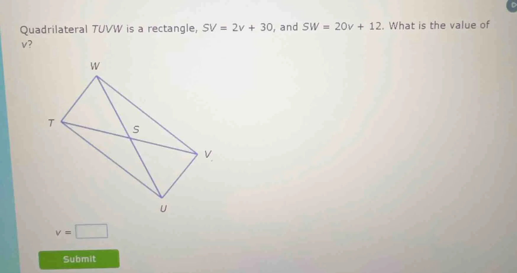 quadrilateral tuvw is a rectangle, sv = 2v + 30, and sw = 20v + 12. wha…