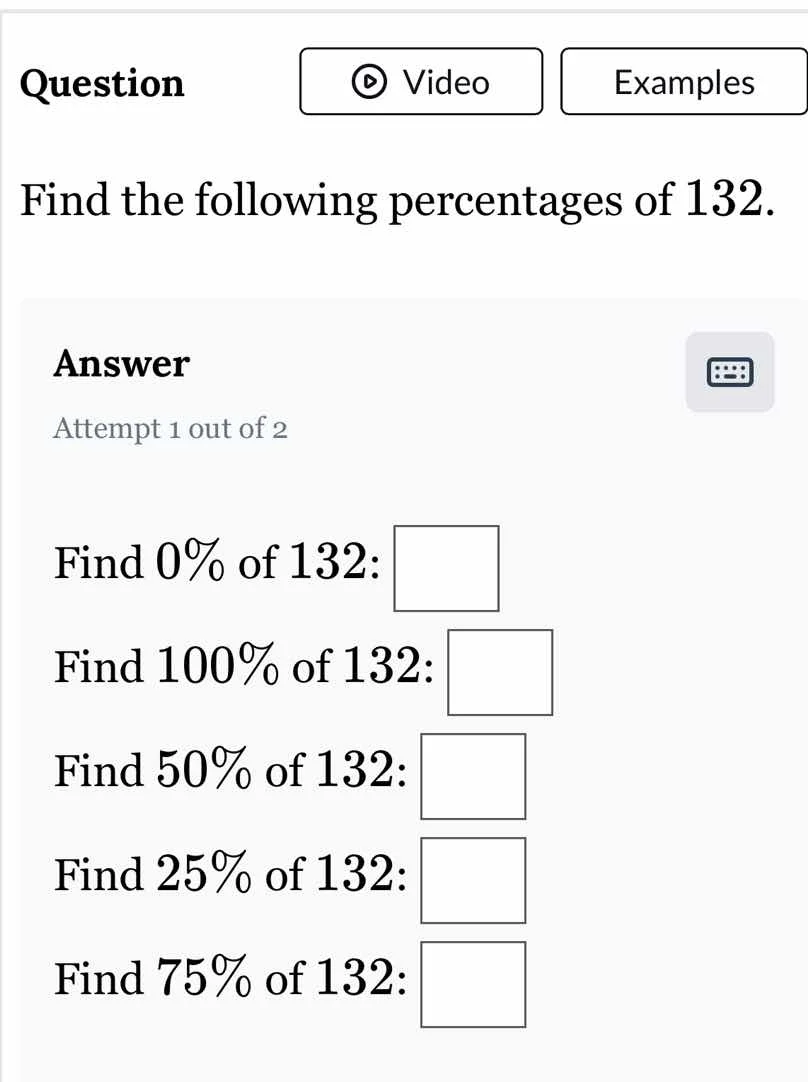 question video examples find the following percentages of 132. answer a…