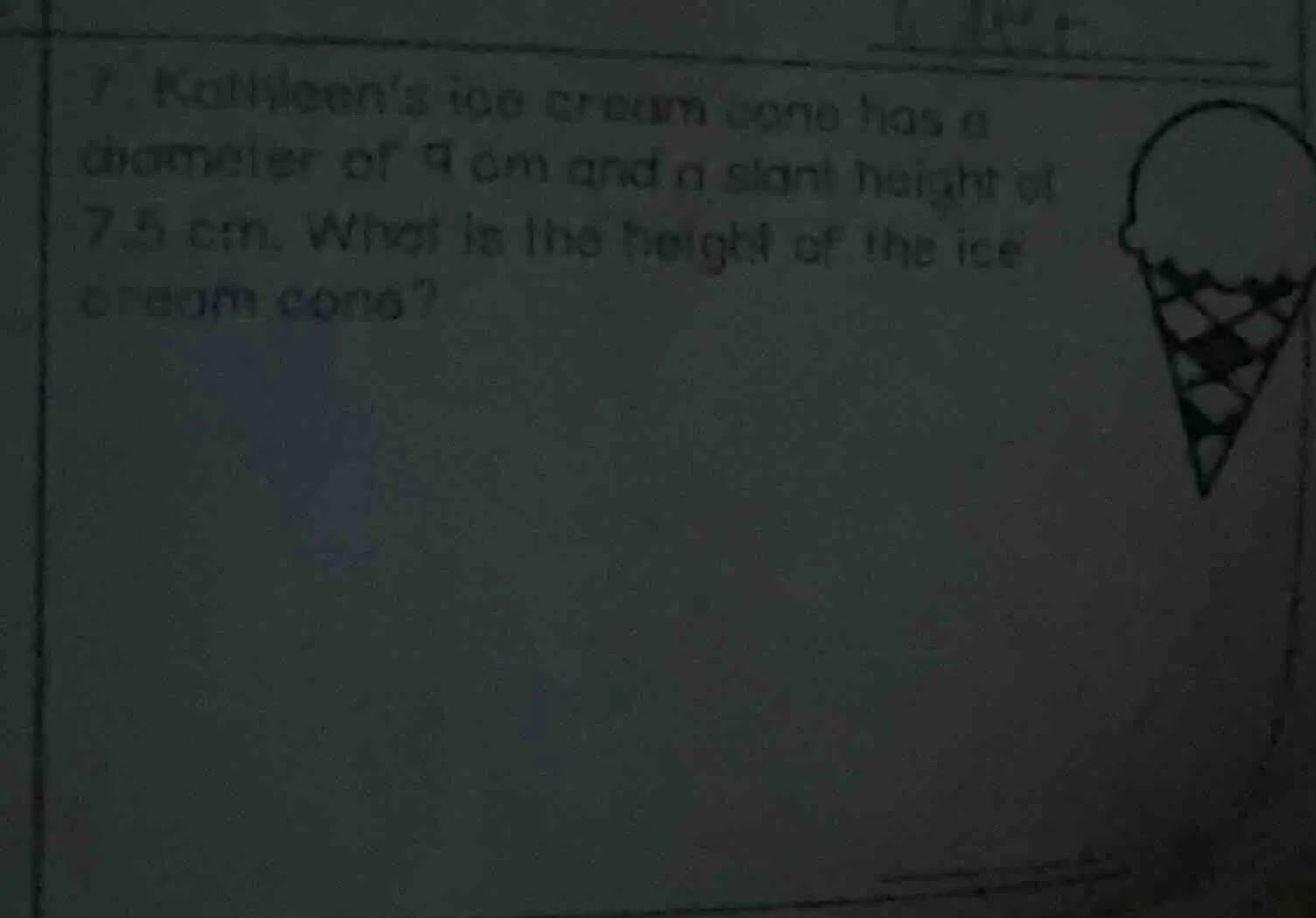 7. kathleen’s ice cream cone has a diameter of 9 cm and a slant height …