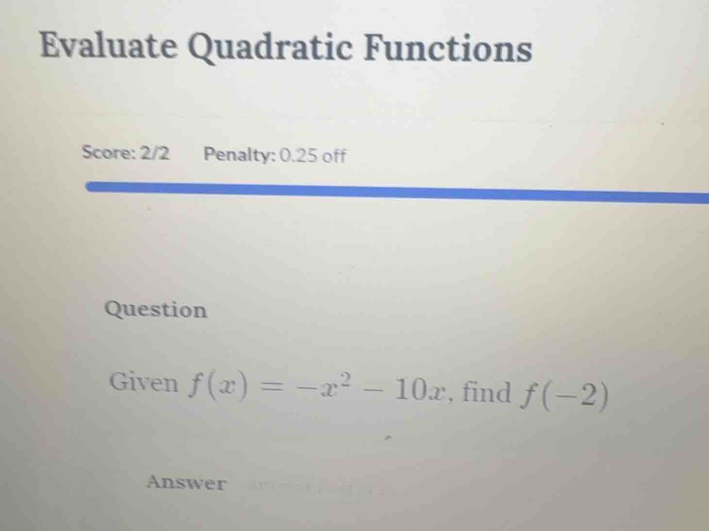 evaluate quadratic functions score: 2/2 penalty: 0.25 off question give…