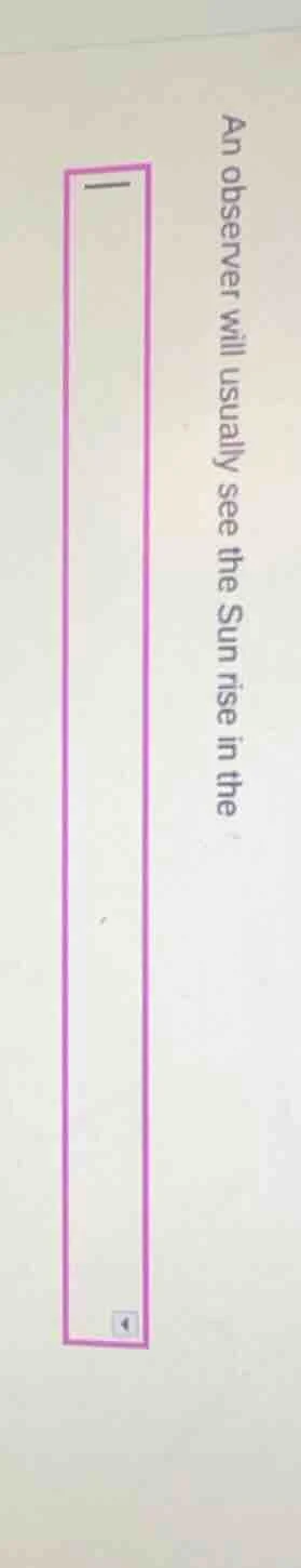 an observer will usually see the sun rise in the