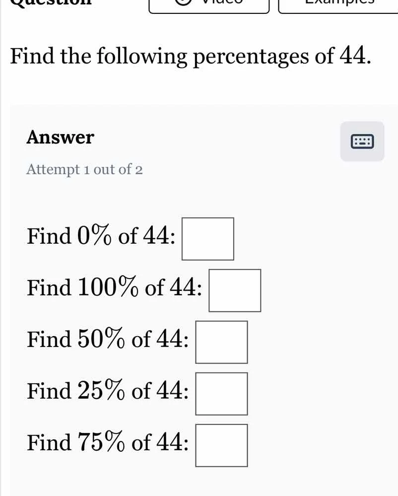 find the following percentages of 44. answer attempt 1 out of 2 find 0%…