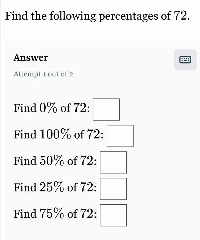 find the following percentages of 72. answer attempt 1 out of 2 find 0%…